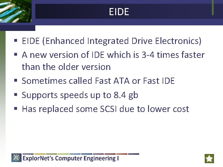 EIDE § EIDE (Enhanced Integrated Drive Electronics) § A new version of IDE which