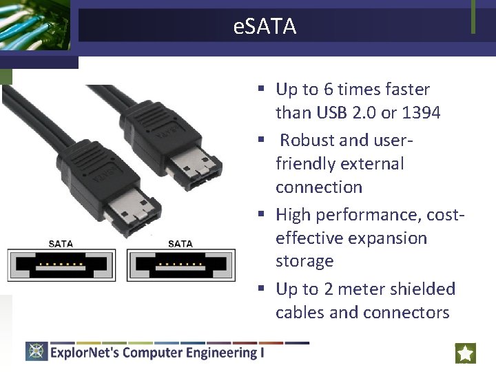 e. SATA § Up to 6 times faster than USB 2. 0 or 1394