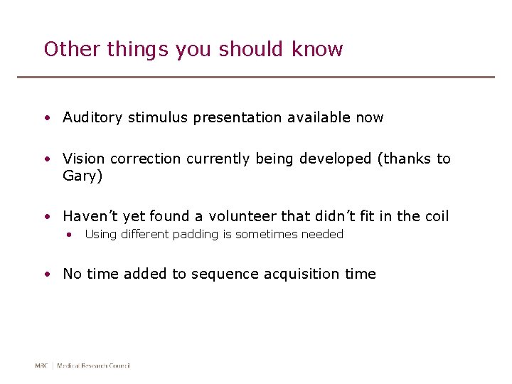 Other things you should know • Auditory stimulus presentation available now • Vision correction