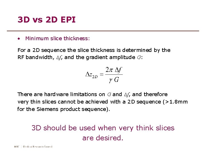 3 D vs 2 D EPI • Minimum slice thickness: For a 2 D