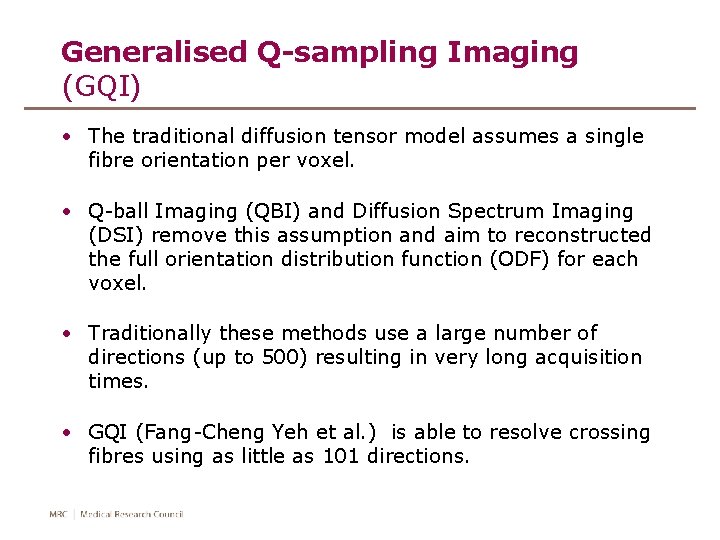 Generalised Q-sampling Imaging (GQI) • The traditional diffusion tensor model assumes a single fibre