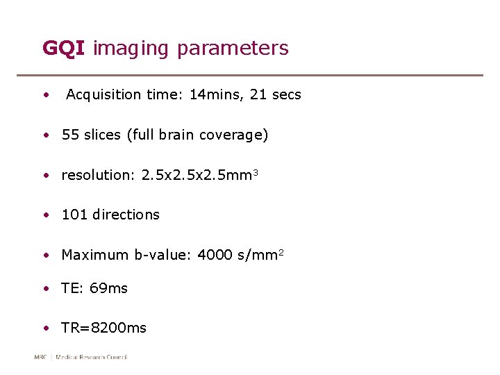GQI imaging parameters • Acquisition time: 14 mins, 21 secs • 55 slices (full