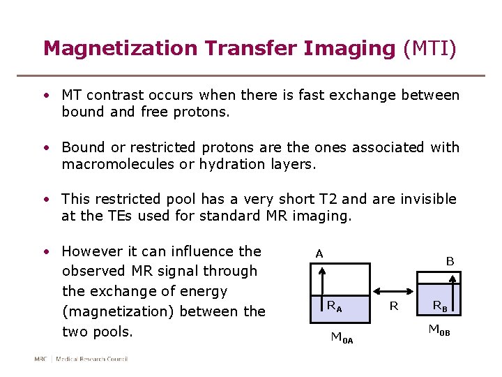 Magnetization Transfer Imaging (MTI) • MT contrast occurs when there is fast exchange between
