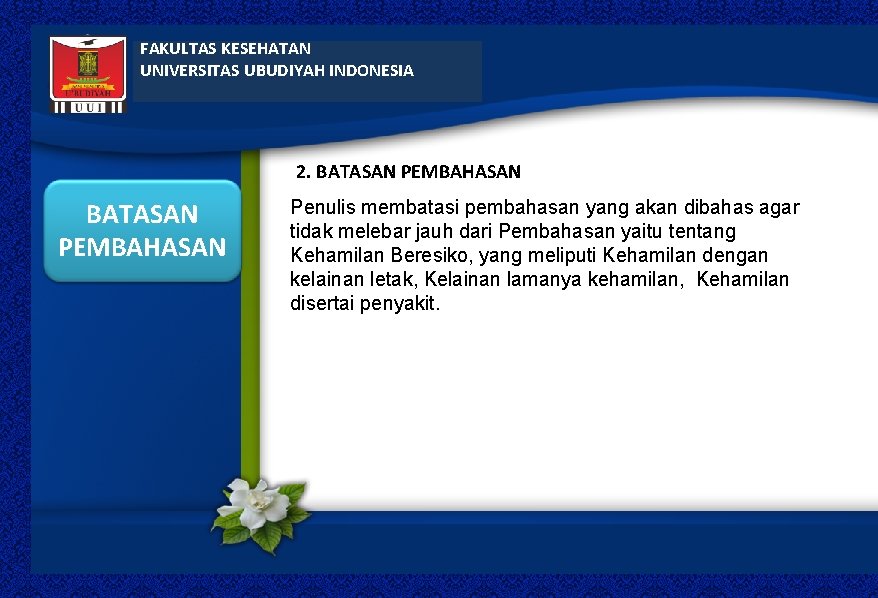 FAKULTAS KESEHATAN UNIVERSITAS UBUDIYAH INDONESIA 2. BATASAN PEMBAHASAN Penulis membatasi pembahasan yang akan dibahas