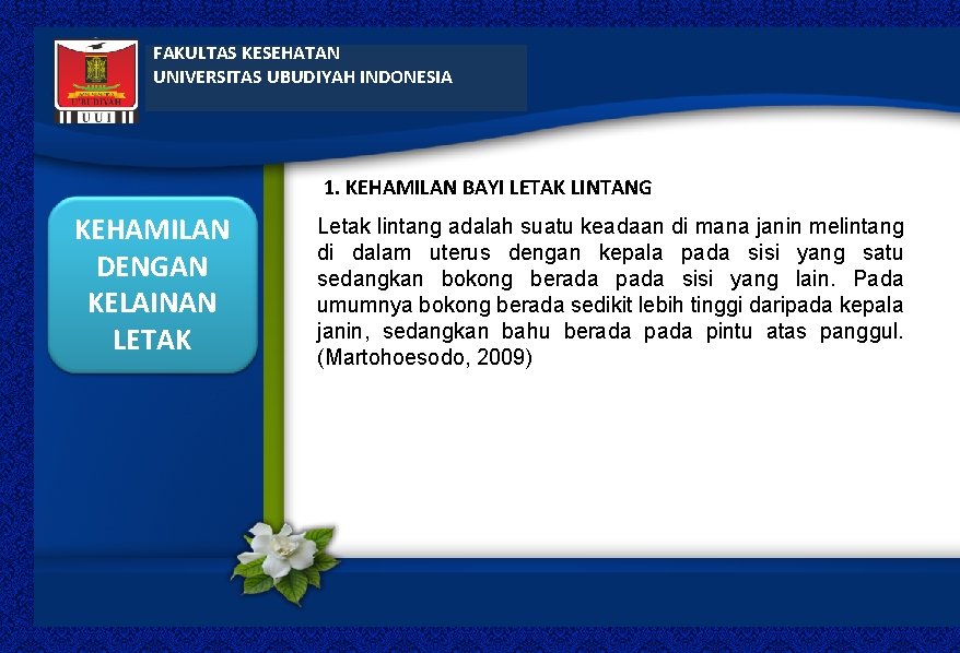 FAKULTAS KESEHATAN UNIVERSITAS UBUDIYAH INDONESIA 1. KEHAMILAN BAYI LETAK LINTANG KEHAMILAN DENGAN KELAINAN LETAK