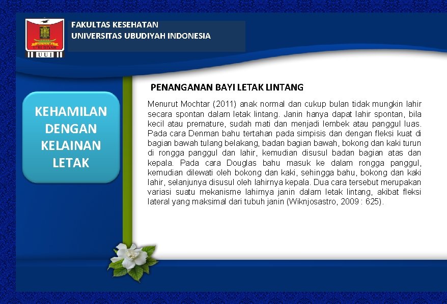 FAKULTAS KESEHATAN UNIVERSITAS UBUDIYAH INDONESIA PENANGANAN BAYI LETAK LINTANG KEHAMILAN DENGAN KELAINAN LETAK Menurut