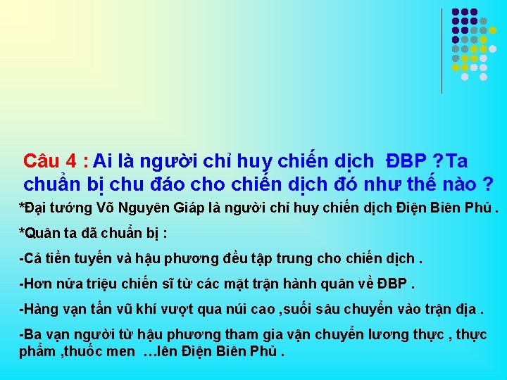 Câu 4 : Ai là người chỉ huy chiến dịch ĐBP ? Ta chuẩn