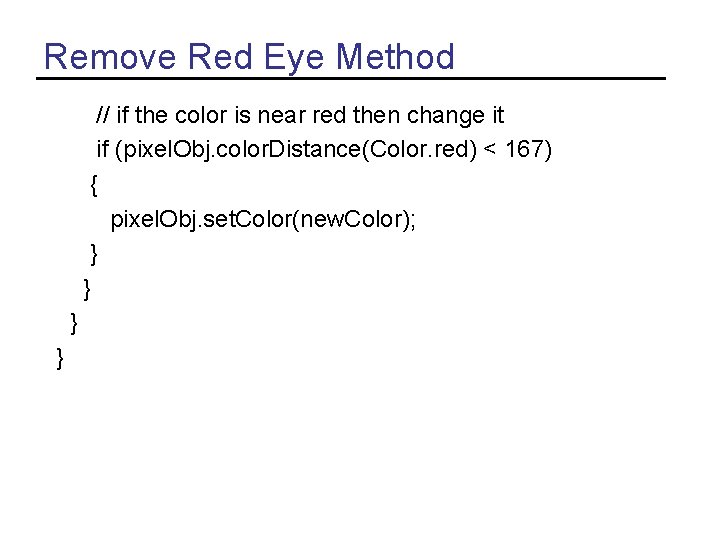 Remove Red Eye Method // if the color is near red then change it