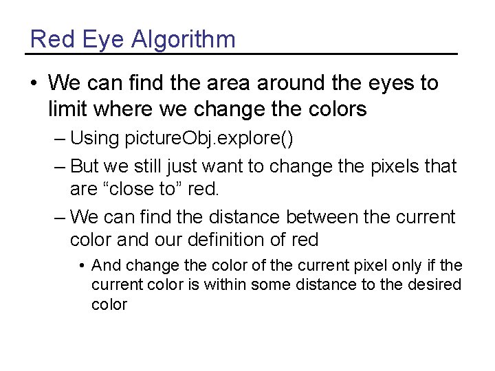 Red Eye Algorithm • We can find the area around the eyes to limit