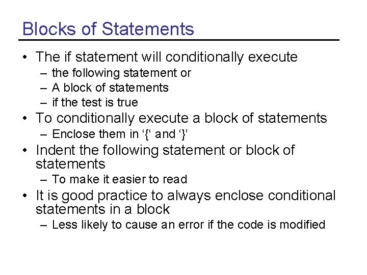 Blocks of Statements • The if statement will conditionally execute – the following statement