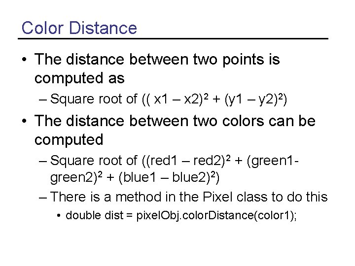 Color Distance • The distance between two points is computed as – Square root
