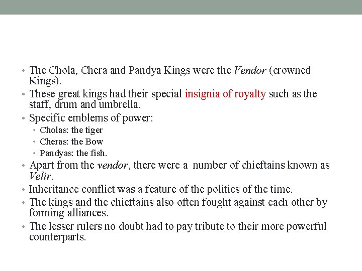  • The Chola, Chera and Pandya Kings were the Vendor (crowned Kings). •