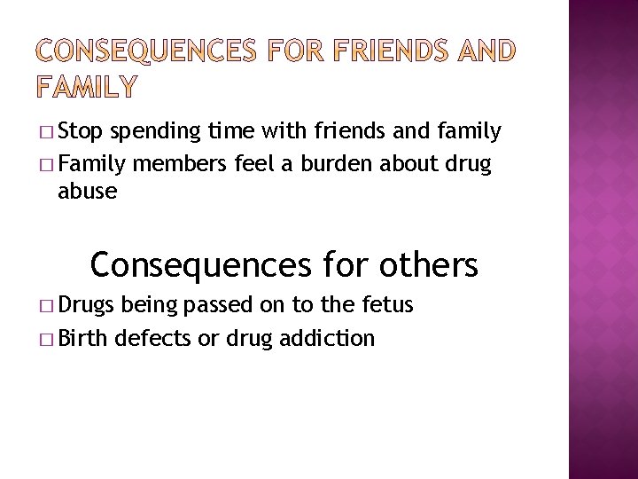 � Stop spending time with friends and family � Family members feel a burden
