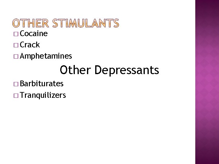 � Cocaine � Crack � Amphetamines Other Depressants � Barbiturates � Tranquilizers 