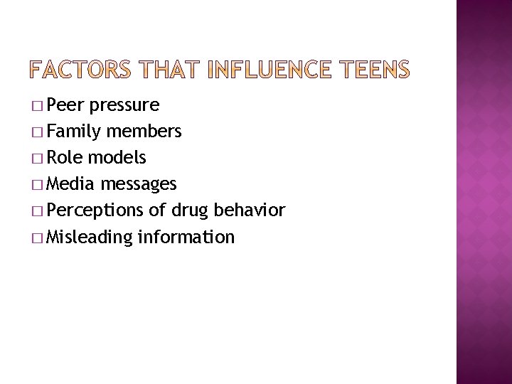 � Peer pressure � Family members � Role models � Media messages � Perceptions