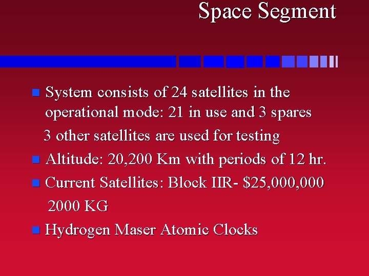Space Segment System consists of 24 satellites in the operational mode: 21 in use