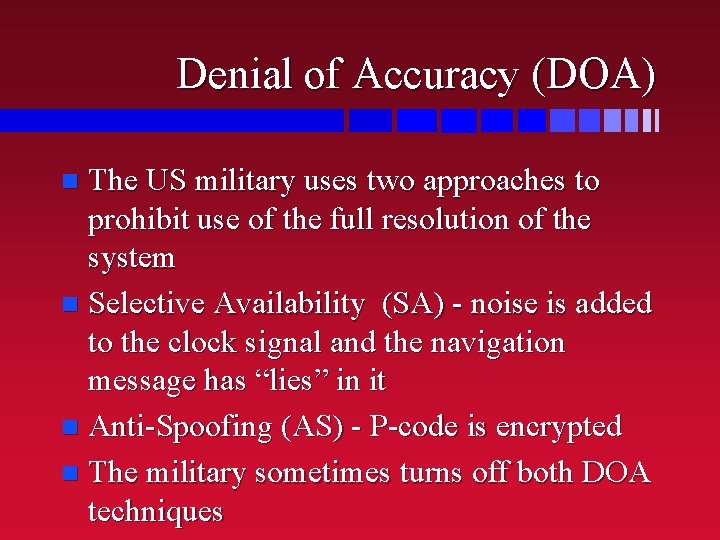 Denial of Accuracy (DOA) The US military uses two approaches to prohibit use of