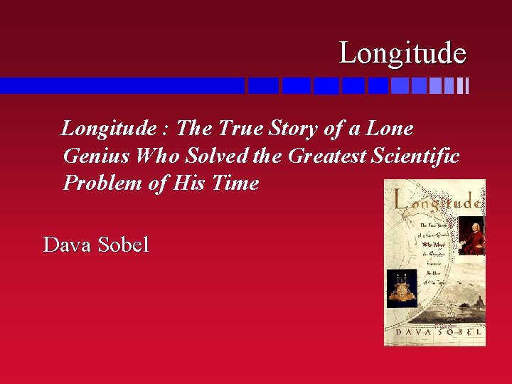 Longitude : The True Story of a Lone Genius Who Solved the Greatest Scientific