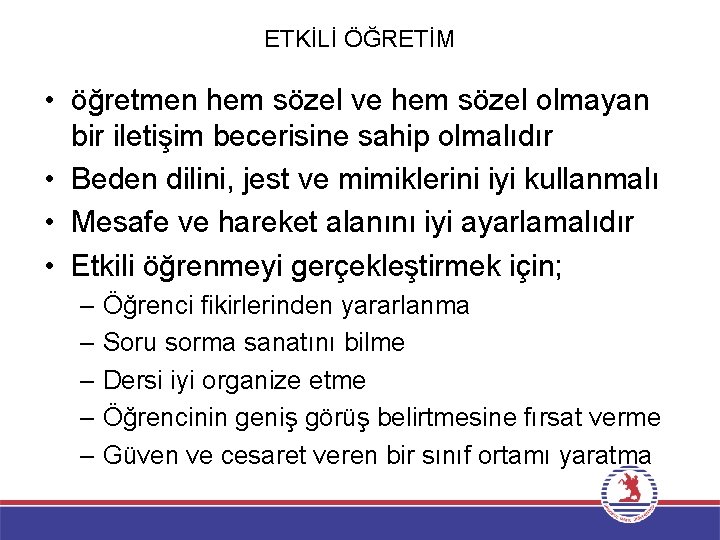 ETKİLİ ÖĞRETİM • öğretmen hem sözel ve hem sözel olmayan bir iletişim becerisine sahip