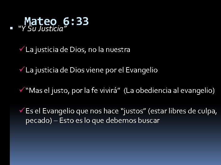 Mateo 6: 33 “Y Su Justicia” La justicia de Dios, no la nuestra La