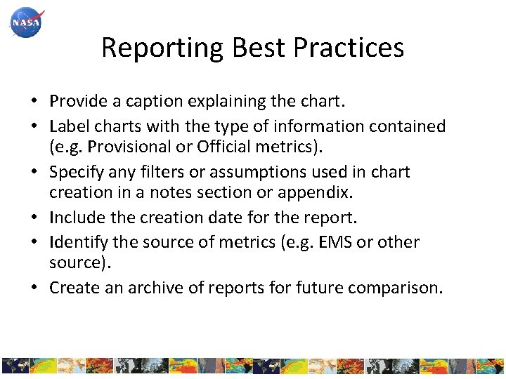 Reporting Best Practices • Provide a caption explaining the chart. • Label charts with