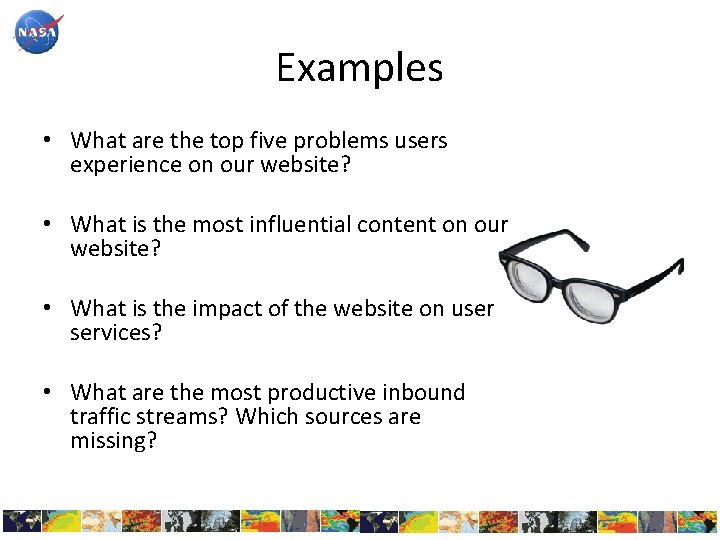Examples • What are the top five problems users experience on our website? •