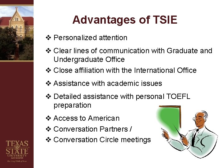 Advantages of TSIE v Personalized attention v Clear lines of communication with Graduate and