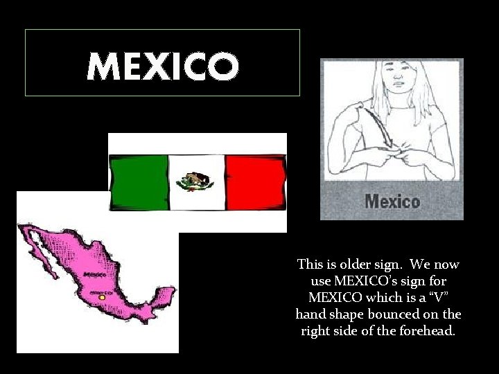 MEXICO This is older sign. We now use MEXICO’s sign for MEXICO which is