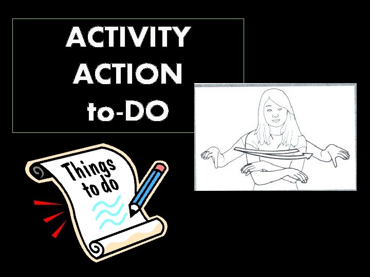 ACTIVITY ACTION to-DO 