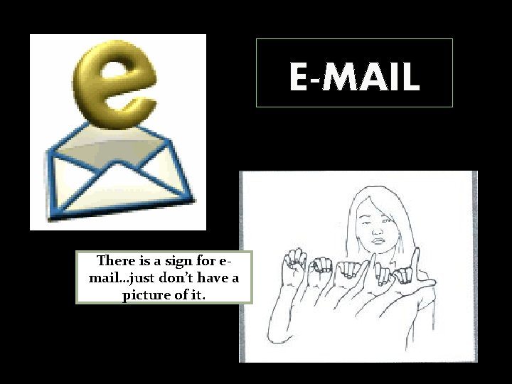E-MAIL There is a sign for email…just don’t have a picture of it. 