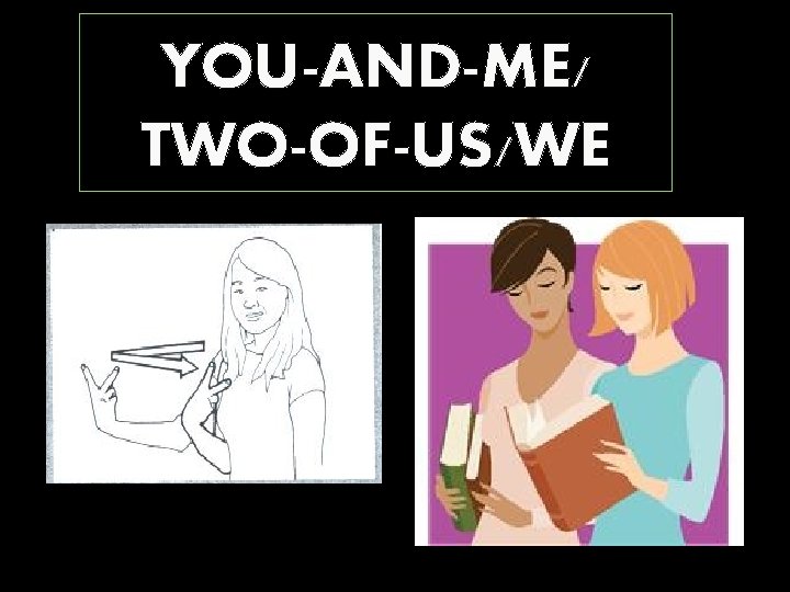 YOU-AND-ME/ TWO-OF-US/WE 