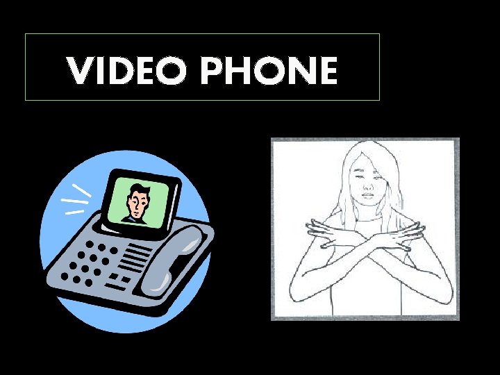VIDEO PHONE 