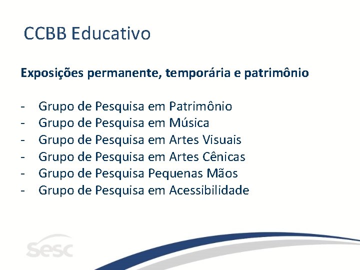 CCBB Educativo Exposições permanente, temporária e patrimônio - Grupo de Pesquisa em Patrimônio Grupo