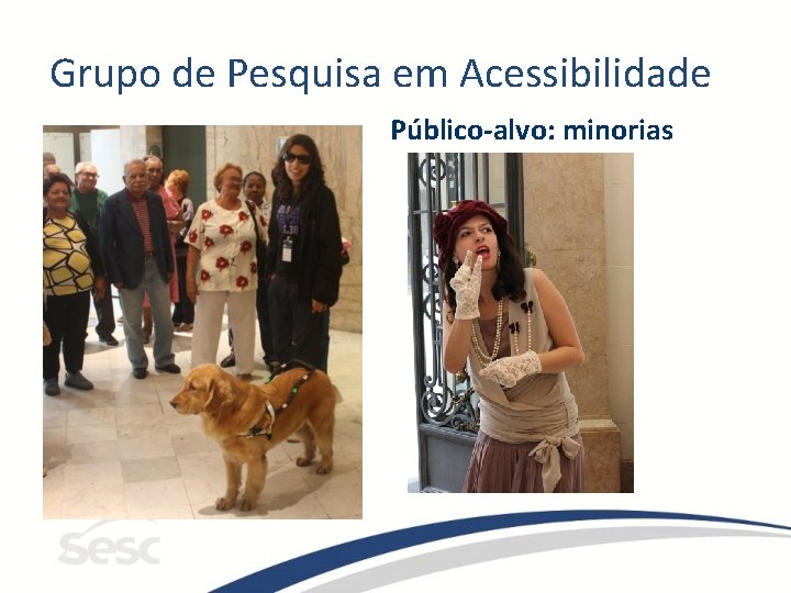 Grupo de Pesquisa em Acessibilidade Público-alvo: minorias 