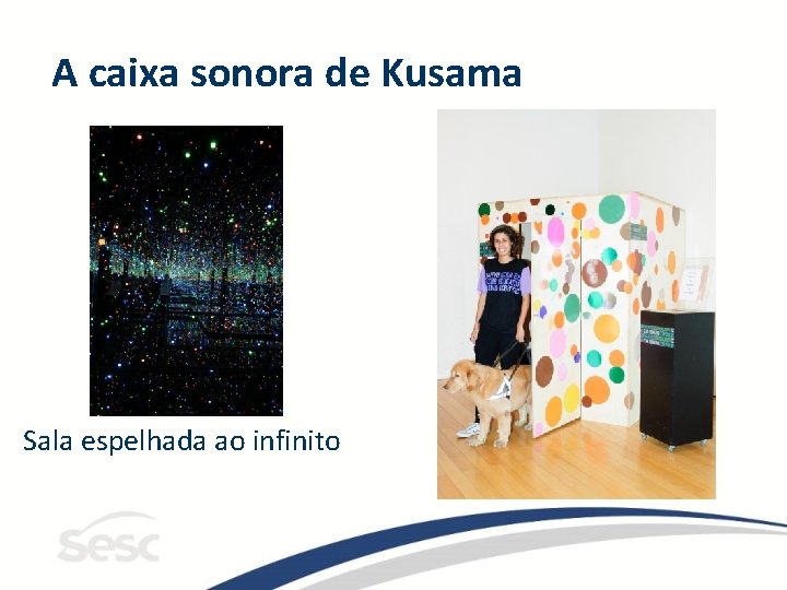 A caixa sonora de Kusama Sala espelhada ao infinito 