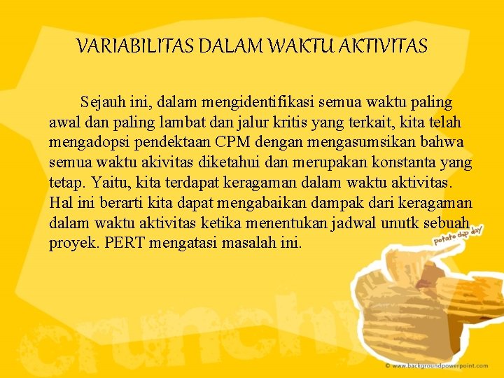 VARIABILITAS DALAM WAKTU AKTIVITAS Sejauh ini, dalam mengidentifikasi semua waktu paling awal dan paling