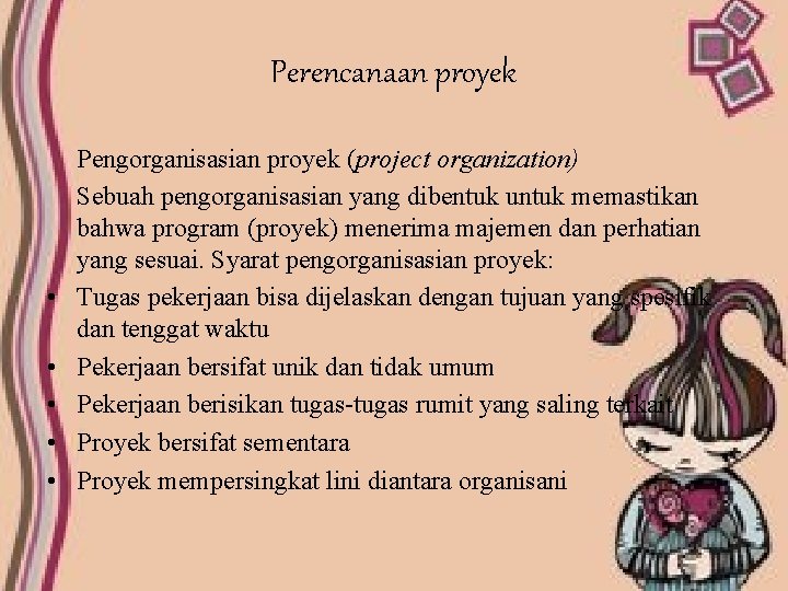 Perencanaan proyek • • • Pengorganisasian proyek (project organization) Sebuah pengorganisasian yang dibentuk untuk