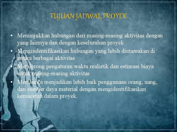 TUJUAN JADWAL PROYEK • Menunjukkan hubungan dari masing-masing aktivitas dengan yang lainnya dan dengan