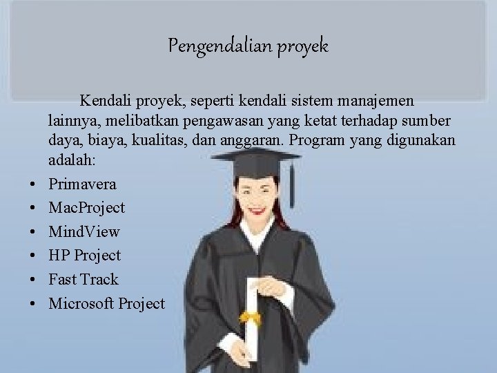 Pengendalian proyek • • • Kendali proyek, seperti kendali sistem manajemen lainnya, melibatkan pengawasan