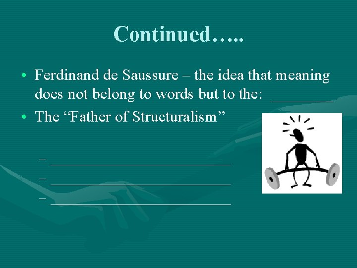 Continued…. . • Ferdinand de Saussure – the idea that meaning does not belong