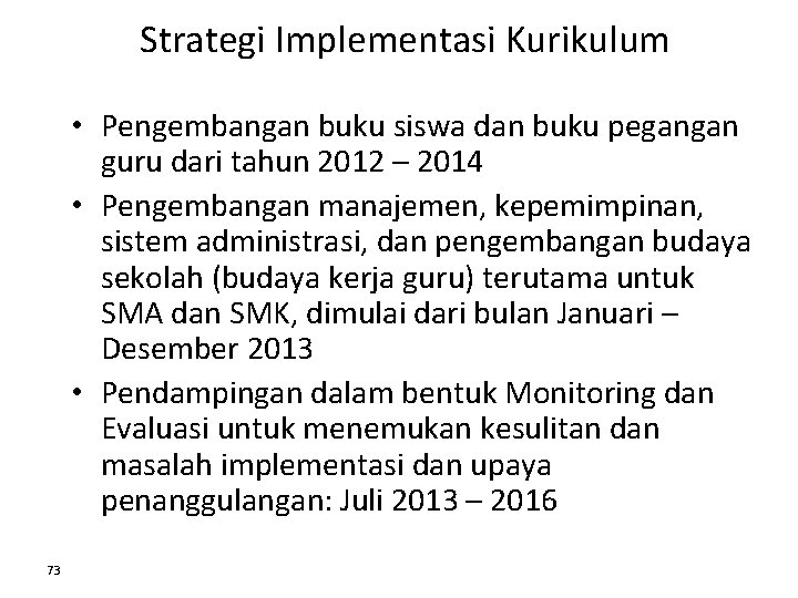 Strategi Implementasi Kurikulum • Pengembangan buku siswa dan buku pegangan guru dari tahun 2012