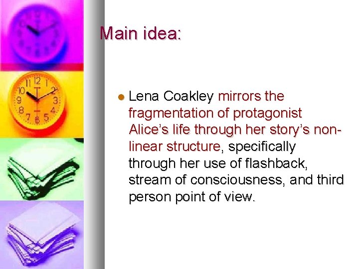 Main idea: Lena Coakley mirrors the fragmentation of protagonist Alice’s life through her story’s