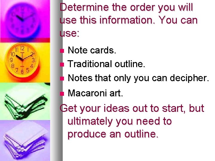 Determine the order you will use this information. You can use: Note cards. Traditional