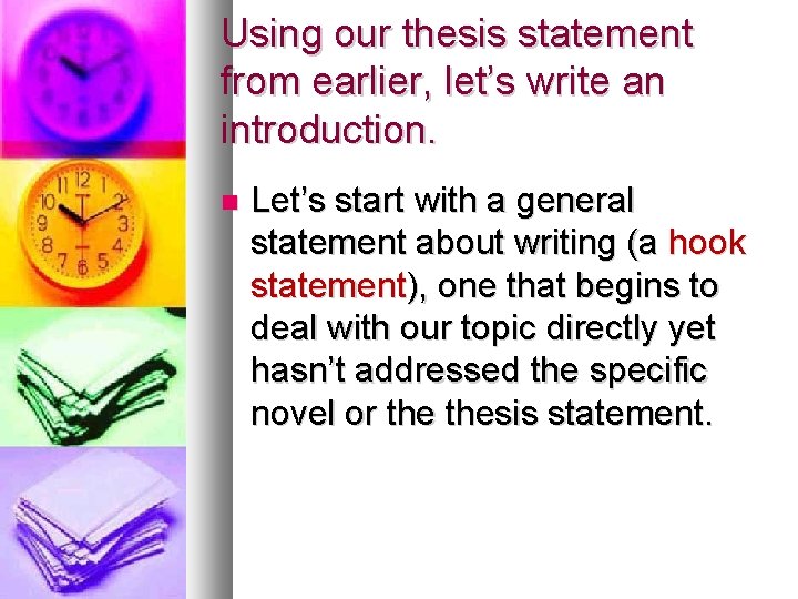 Using our thesis statement from earlier, let’s write an introduction. Let’s start with a