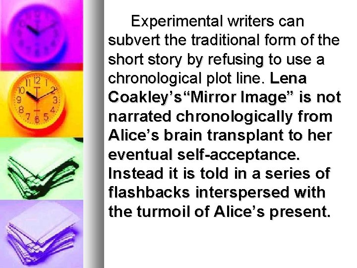 Experimental writers can subvert the traditional form of the short story by refusing to