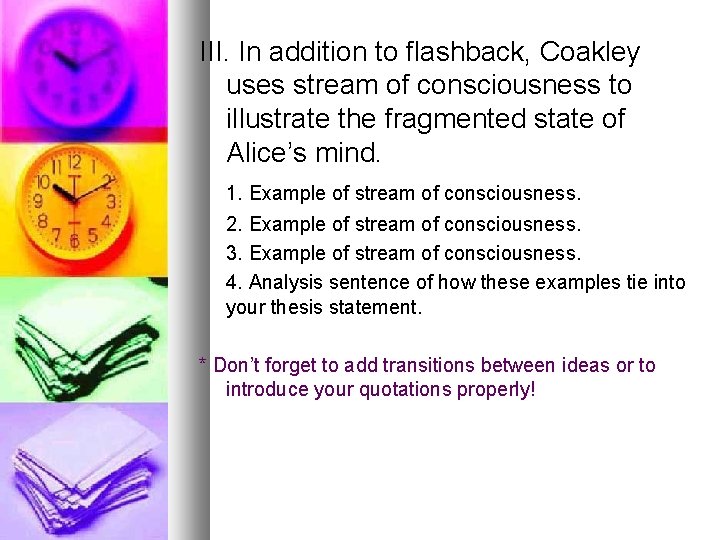 III. In addition to flashback, Coakley uses stream of consciousness to illustrate the fragmented