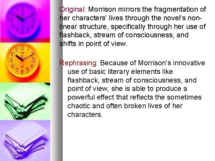 Original: Morrison mirrors the fragmentation of her characters’ lives through the novel’s nonlinear structure,