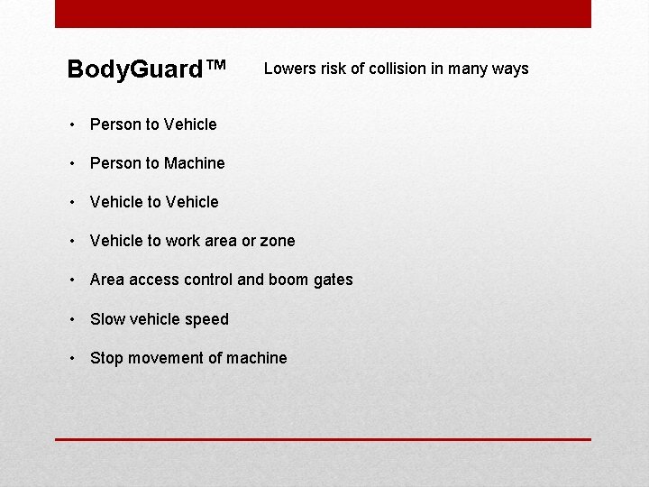 Body. Guard™ Lowers risk of collision in many ways • Person to Vehicle •