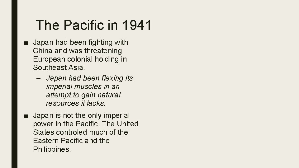 The Pacific in 1941 ■ Japan had been fighting with China and was threatening