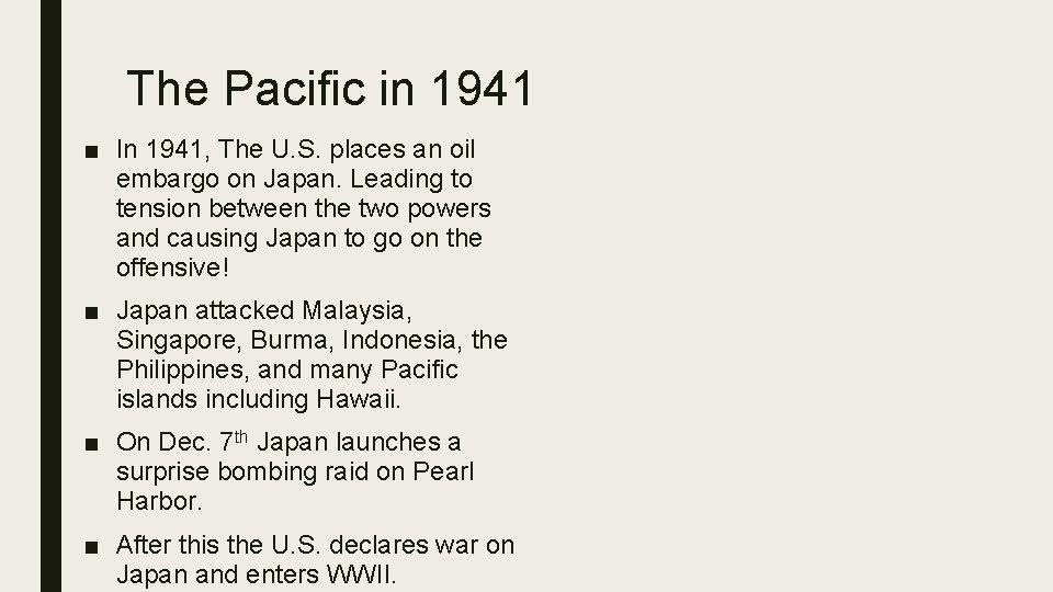 The Pacific in 1941 ■ In 1941, The U. S. places an oil embargo